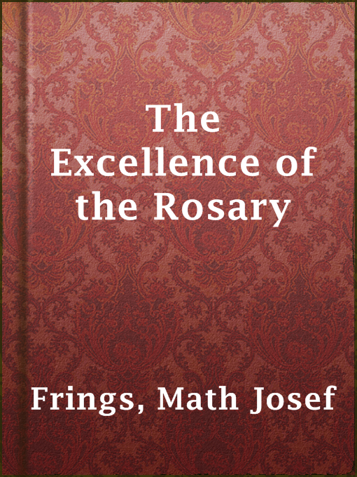 Title details for The Excellence of the Rosary by Math Josef Frings - Available